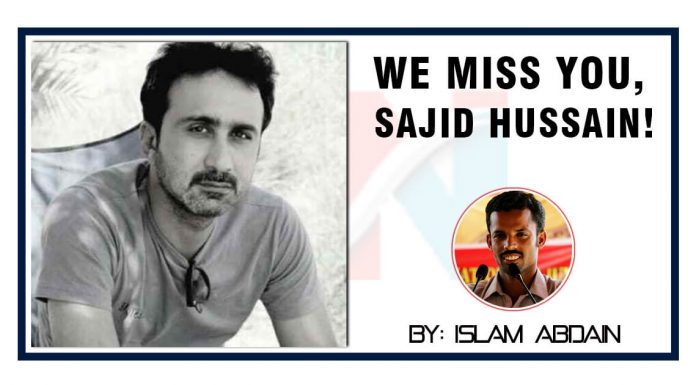 We Miss you Sajid Hussain by Islam Abdain